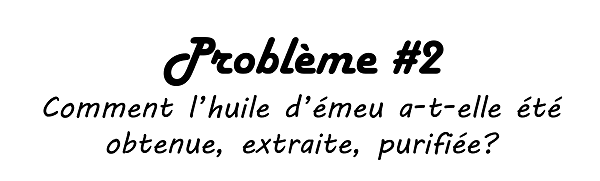 Comment l'huile d'émeu a-t-elle été obtenue, extraite, purifiée?