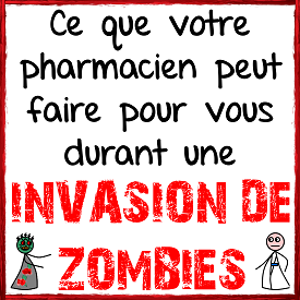 Ce que votre pharmacien peut faire pour vous durant une invasion de zombies Ce que votre pharmacien peut faire pour vous durant une invasion de zombies