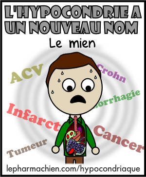 L'hypocondrie a un nouveau nom: le mien.